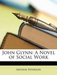 Cover image for John Glynn: A Novel of Social Work