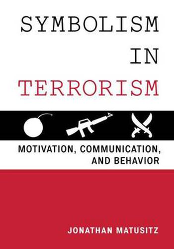 Cover image for Symbolism in Terrorism: Motivation, Communication, and Behavior