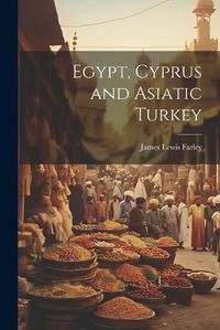 Cover image for Egypt, Cyprus and Asiatic Turkey