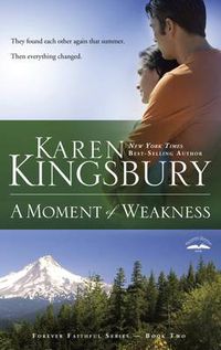 Cover image for A Moment of Weakness: Book 2 in the Forever Faithful Trilogy