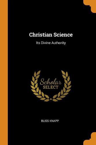 Cover image for Christian Science: Its Divine Authority