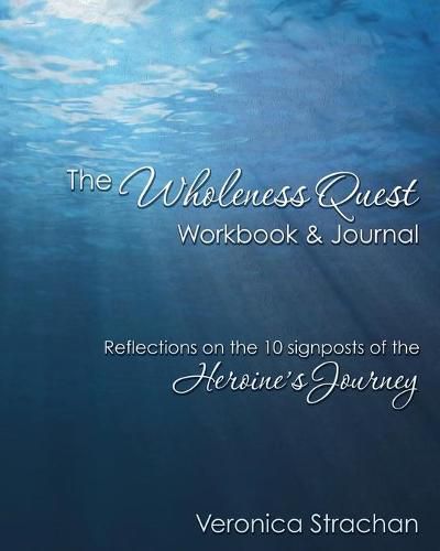 Cover image for The Wholeness Quest Workbook & Journal: Reflections on the 10 signposts of the Heroine's Journey