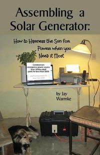 Cover image for Assembling a Solar Generator: How to Harness the Sun for Power when you Need it Most