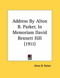 Cover image for Address by Alton B. Parker, in Memoriam David Bennett Hill (1911)
