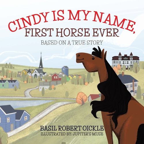 Cover image for Cindy Is My Name, First Horse Ever