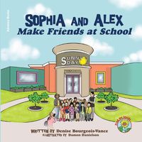 Cover image for Sophia and Alex Make Friends at School