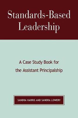 Cover image for Standards-Based Leadership: A Case Study Book for the Assistant Principalship