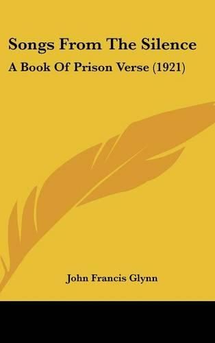 Songs from the Silence: A Book of Prison Verse (1921)