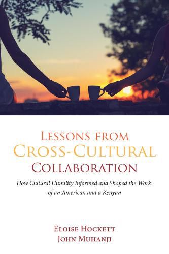 Cover image for Lessons from Cross-Cultural Collaboration: How Cultural Humility Informed and Shaped the Work of an American and a Kenyan