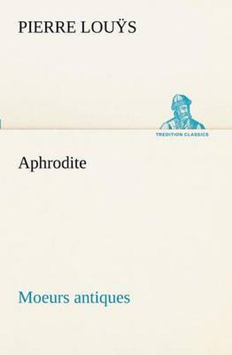 Cover image for Aphrodite Moeurs antiques