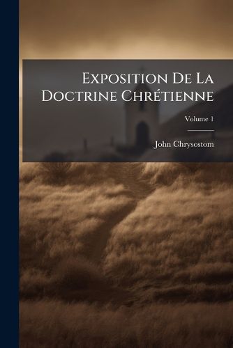 Cover image for Exposition de La Doctrine Chrtienne: Cours Moyen, Volume 1