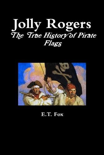 Cover image for Jolly Rogers, the True History of Pirate Flags