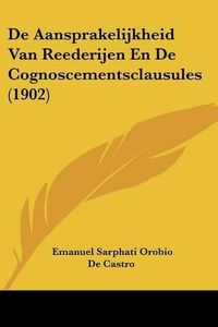 Cover image for de Aansprakelijkheid Van Reederijen En de Cognoscementsclausules (1902)