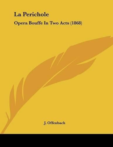 La Perichole: Opera Bouffe in Two Acts (1868)