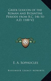 Cover image for Greek Lexicon of the Roman and Byzantine Periods from B.C. 146 to A.D. 1100 V2