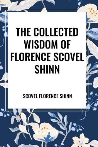 The Collected Writings of Florence Scovel Shinn