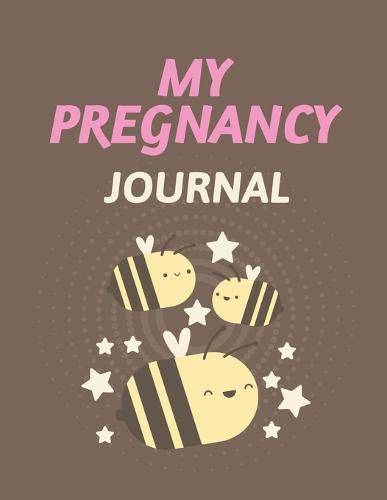 Cover image for My Pregnancy Journal: Pregnancy Planner Gift Trimester Symptoms Organizer Planner New Mom Baby Shower Gift Baby Expecting Calendar Baby Bump Diary Keepsake Memory