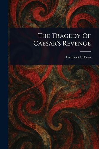 Cover image for The Tragedy Of Caesar's Revenge