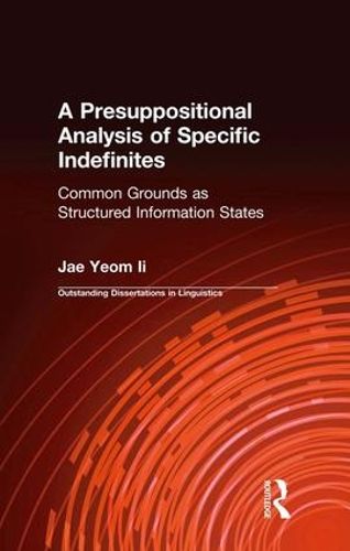 Cover image for A Presuppositional Analysis of Specific Indefinites: Common Grounds as Structured Information States