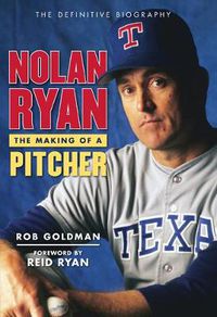 Cover image for Nolan Ryan: The Making of a Pitcher