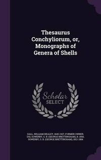 Cover image for Thesaurus Conchyliorum, Or, Monographs of Genera of Shells