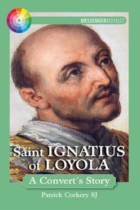 Cover image for Saint Ignatius of Loyola: A Convert's Story