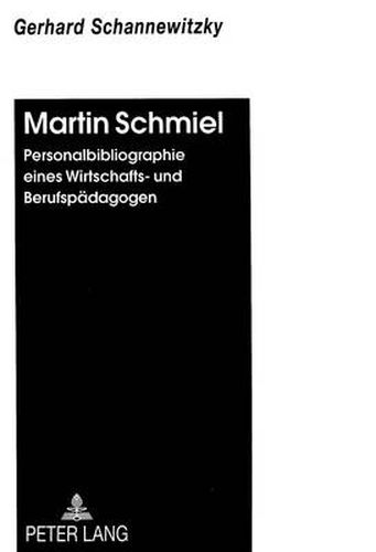Cover image for Martin Schmiel: Personalbibliographie Eines Wirtschafts- Und Berufspaedagogen