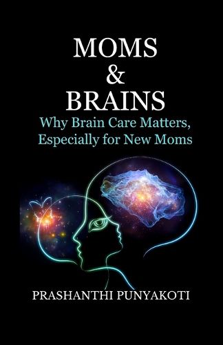 Cover image for MOMS & BRAINS Why Brain Care Matters, Especially for New Moms