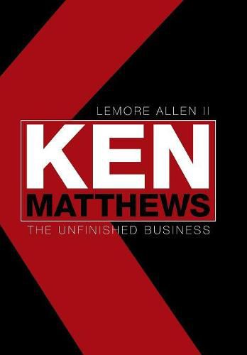 Cover image for Ken Matthews: The Unfinished Business