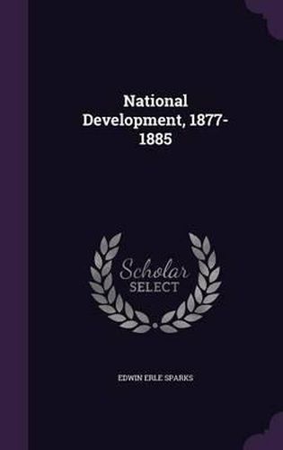 Cover image for National Development, 1877-1885