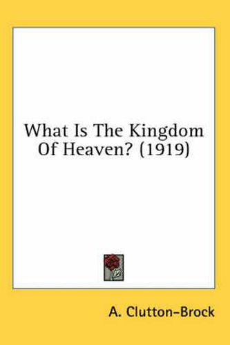 Cover image for What Is the Kingdom of Heaven? (1919)