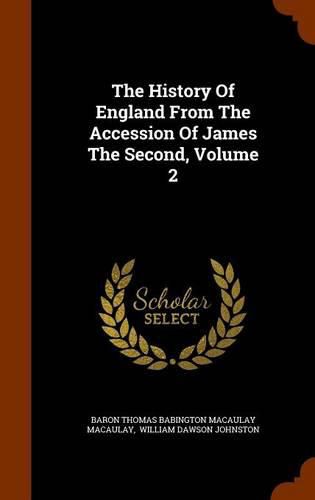 Cover image for The History of England from the Accession of James the Second, Volume 2