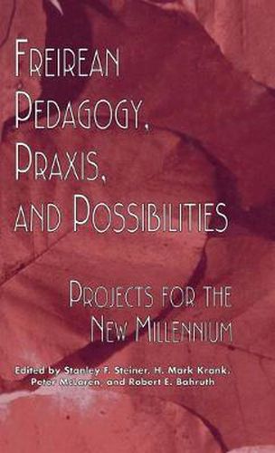 Cover image for Freireian Pedagogy, Praxis, and Possibilities: Projects for the New Millennium