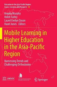 Cover image for Mobile Learning in Higher Education in the Asia-Pacific Region: Harnessing Trends and Challenging Orthodoxies