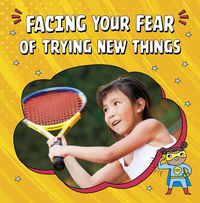 Cover image for Facing Your Fear of Trying New Things