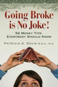 Cover image for Going Broke Is No Joke!: 52 Money Tips Everybody Should Know