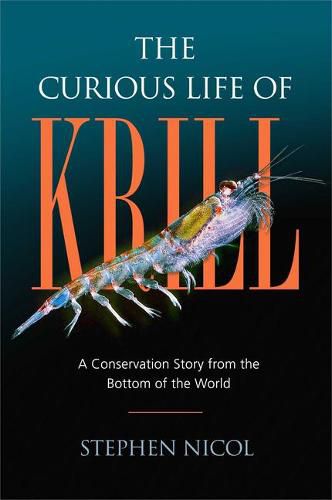 Cover image for The Curious Life of Krill: A Conservation Story from the Bottom of the World