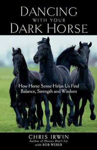 Cover image for Dancing with Your Dark Horse: How Horse Sense Helps Us Find Balance, Strength, and Wisdom