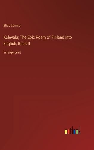 Kalevala; The Epic Poem of Finland into English, Book II