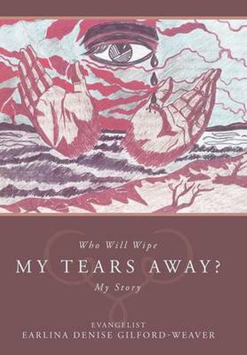 Cover image for Who Will Wipe My Tears Away?: My Story