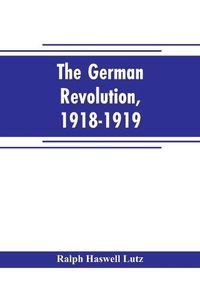 Cover image for The German revolution, 1918-1919