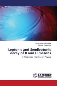 Cover image for Leptonic and Semileptonic decay of B and D mesons