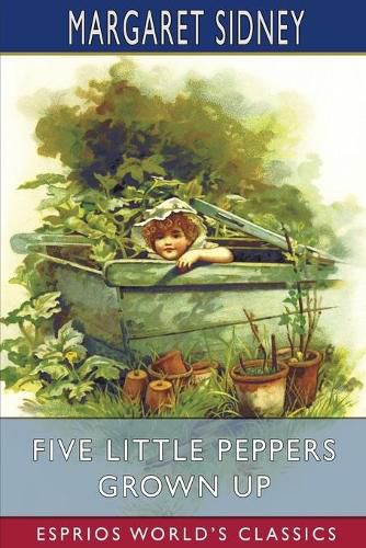 Five Little Peppers Grown Up (Esprios Classics)