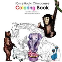 Cover image for I Once Had a Chimpanzee Coloring Book