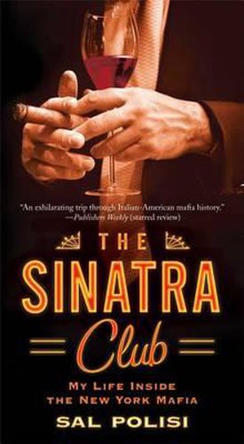 Cover image for The Sinatra Club: My Life Inside the New York Mafia