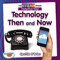 Cover image for Full STEAM Ahead!: Technology Then and Now