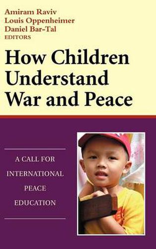 Cover image for How Children Understand War and Peace: A Call for International Peace Education