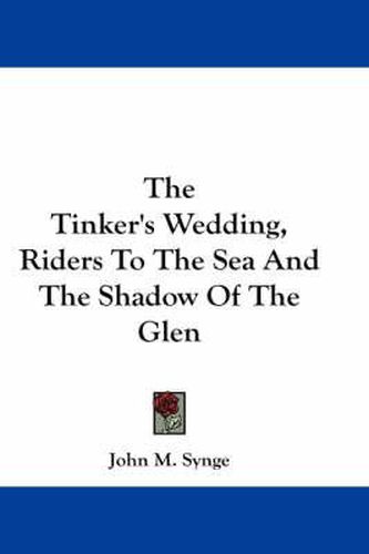 Cover image for The Tinker's Wedding, Riders to the Sea and the Shadow of the Glen