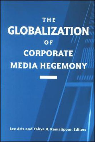 Cover image for The Globalization of Corporate Media Hegemony