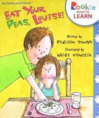 Cover image for Eat Your Peas, Louise! (Rookie Ready to Learn - My Family & Friends)